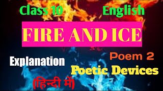 Fire and Ice Class 10  line by line explanation with Poetic Devices in hindi  English Poem 2 [upl. by Ahswat291]