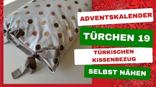 Adventskalender Türchen 19  Türkischen Kissenbezug nähen  DIY mit Annas Nähschule [upl. by Older]