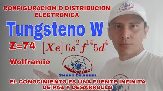 TUNGSTENO O WOLFRAMIO CONFIGURACIÓN O DISTRIBUCIÓN ELECTRÓNICA Z74 [upl. by Eiznek]