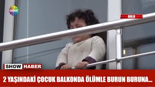 2 yaşındaki çocuk balkonda ölümle burun buruna [upl. by Dyche226]