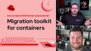 Ask an OpenShift Admin E68  Migration toolkit for containers [upl. by Marylin]