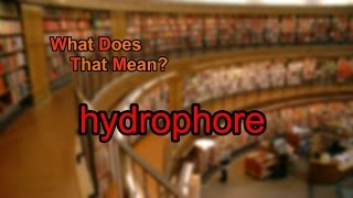 What does hydrophore mean [upl. by Aitnic]