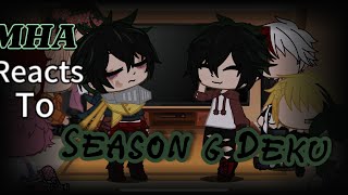 MHA react to season 6 Deku [upl. by Anaoy580]