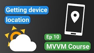 Android Kotlin Forecast App 10  Getting Device Location  MVVM Tutorial Course [upl. by Yanehs]