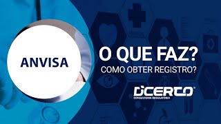 ANVISA O que faz e Como obter Registro  DCERTO Consultoria [upl. by Teik]