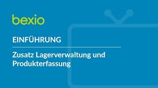 Einführung – Zusatz Lagerverwaltung und Produkterfassung  bexio Tutorial [upl. by Laamaj]