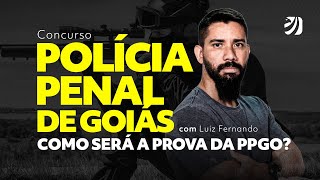 Concurso Polícia Penal de Goiás Como será a prova da PPGO com Luiz Fernando [upl. by Sakiv869]