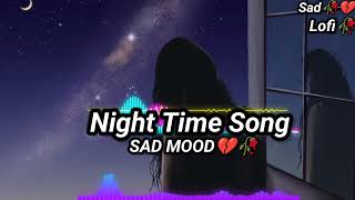 Night time sad song 💔🥀 alone sad song 💔😭 slowed reverb [upl. by Recnal]