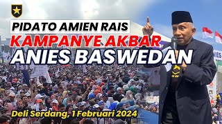 PIDATO AMIEN RAIS DI DELI SERDANG  Kampanye Akbar Anies Baswedan [upl. by Corbin140]