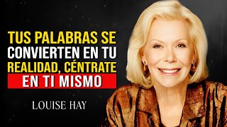 Louise Hay Tus Palabras Se Convierten en Tu Realidad  ENFÓCATE EN TI AHORA [upl. by Andrus]