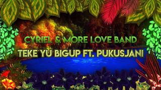 Cyriel  Teke Yu Bigup featuring More Love Band and Pukusjani [upl. by Kahler652]