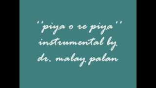 piya o re piya instrumental [upl. by Ylloj]