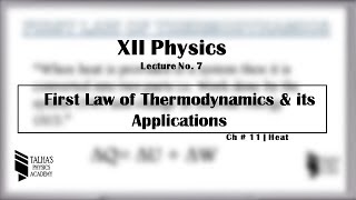 XII Lecture No7  First Law of Thermodynamics amp its Applications  Talhas Physics Academy [upl. by Kakalina447]