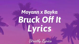 Moyann x Bayka  Bruck Off It Lyrics  Strictly Lyrics [upl. by Goodman147]