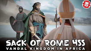 Vandal Kingdom in Africa and the Sack of Rome in 455 DOCUMENTARY [upl. by Yemane]