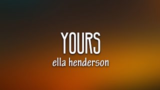 Ella Henderson  Yours Lyrics [upl. by Ja]