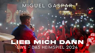 Miguel Gaspar  Lieb mich dann LIVE  das Heimspiel 2024 [upl. by Almeta]