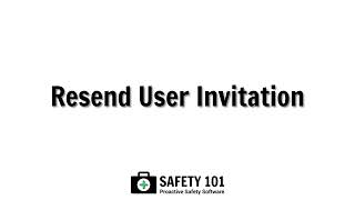 Resend User Invitation  Safety 101 Proactive Safety Software [upl. by Lefkowitz]