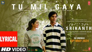 SRIKANTH TU MIL GAYA Lyrics  RAJKUMMAR RAO ALAYA JUBIN NAUTIYALTULSI KUMARTANISHK BHUSHAN K [upl. by Adamek]