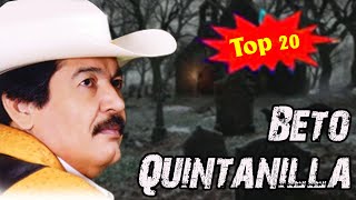 Beto Quintanilla  20 Exitos   Corridos Pesados Mix [upl. by Ulani]