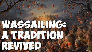 Wassailing A Tradition Revived [upl. by Adnawed]