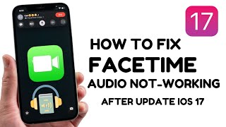 How To Fix Facetime Audio NotWorking On iOS 17 [upl. by Chaney455]