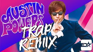 Austin Powers Trap Remix  EazyDiditAgain [upl. by Amedeo]