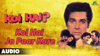 Koi Hai  Koi Hai Jo Paar Kare Full Audio Song  Krishen Mehta Naheed Khan [upl. by Hinckley]