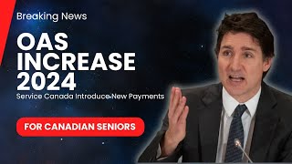 OAS Increase 2024Service Canada Introduce New Payments Timeline For Canadian Seniors In July [upl. by Lay]