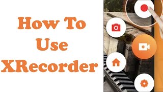 How To Use XRecorder App on Android  Best Screen Recorder  XRecorder Settings 2024 [upl. by Htaeh]