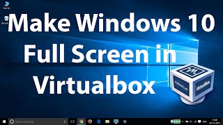 How To Make Windows 10 Full Screen in Virtualbox [upl. by Kuth]