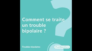 Comment se traite un trouble bipolaire [upl. by Ettelrac]