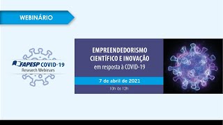 FAPESP Covid19 Research Webinars EMPREENDEDORISMO CIENTÍFICO E INOVAÇÃO em resposta à COVID19 [upl. by Apeed]