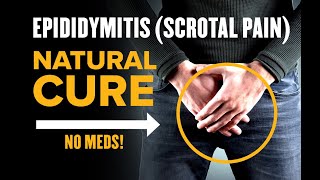 Epididymitis Scrotal Pain Natural Treatment and Cure [upl. by Nylirem]