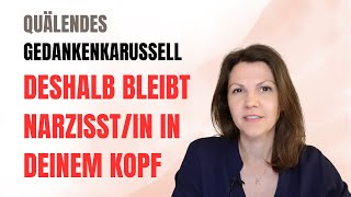 Deshalb bleibt Narzisst in deinem Kopf  quälendes Gedankenkarussell stoppen [upl. by Ahsenet]