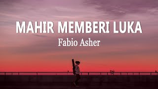 Fabio Asher  MAHIR MEMBERI LUKA Lirik Lagu [upl. by Toile]