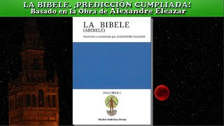 LA BIBELE ¡PREDICCIÓN CUMPLIDA Basado en la Obra de Alexandre Eleazar [upl. by Misab]