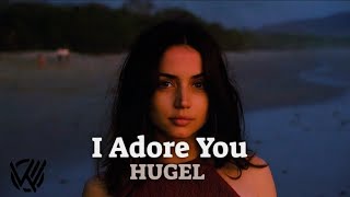 I ADORE YOU Lyrics  Hugel Topic Aras Ft Daecolm [upl. by Deroo]