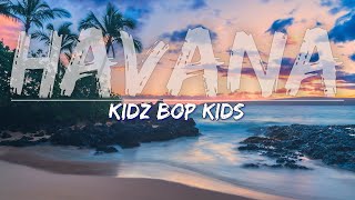 KIDZ BOP Kids  Havana Lyrics  Full Audio 4k Video [upl. by Maximilianus]