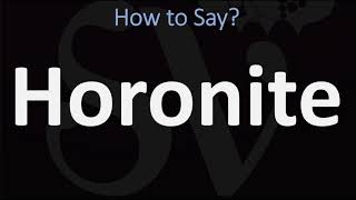 How to Pronounce Horonite CORRECTLY [upl. by Rolyab101]