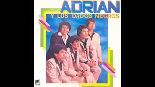 Adrian Y Los Dados Negros  Que Pena Siento De Ti [upl. by Misty]