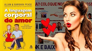 Linguagem Corporal Do Amor  Os Sinais Femininos [upl. by Blackstock]