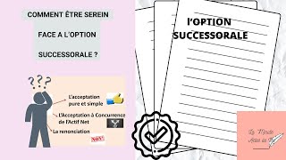 COMMENT ÊTRE SEREIN FACE A LOPTION SUCCESSORALEdécès [upl. by Nirda445]