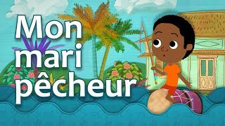 Mon mari pêcheur  Comptine réunionnaise pour enfant avec paroles [upl. by Ardnuhsal397]