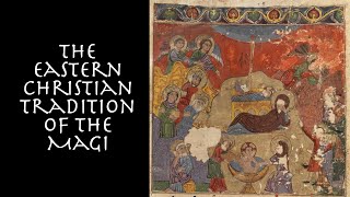 How many Magi were there and what were their names The Magi in the Eastern Christian tradition [upl. by Enoval]