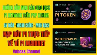 🚀 HƯỚNG DẪN MUA BÁN GIAO DỊCH PI NETWORK TRÊN P2P ATHENE 👉NẠP RÚT PI TRỰC TIẾP VỀ VÍ PI MAINNET 💰 💰 [upl. by Immac]