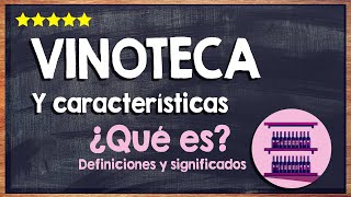 🙏 ¿Qué es una vinoteca Significado función y características de las vinotecas 🙏 [upl. by Koenig14]