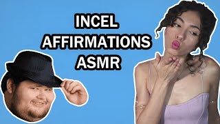 Youre an Incel But Thats ok ASMR [upl. by Diaz]