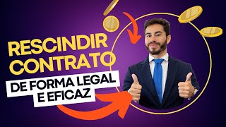 Como rescindir um contrato de forma legal e eficaz [upl. by Arabeila384]