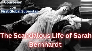 The Scandalous Life of Sarah Bernhardt The First Global Star [upl. by Timrek]